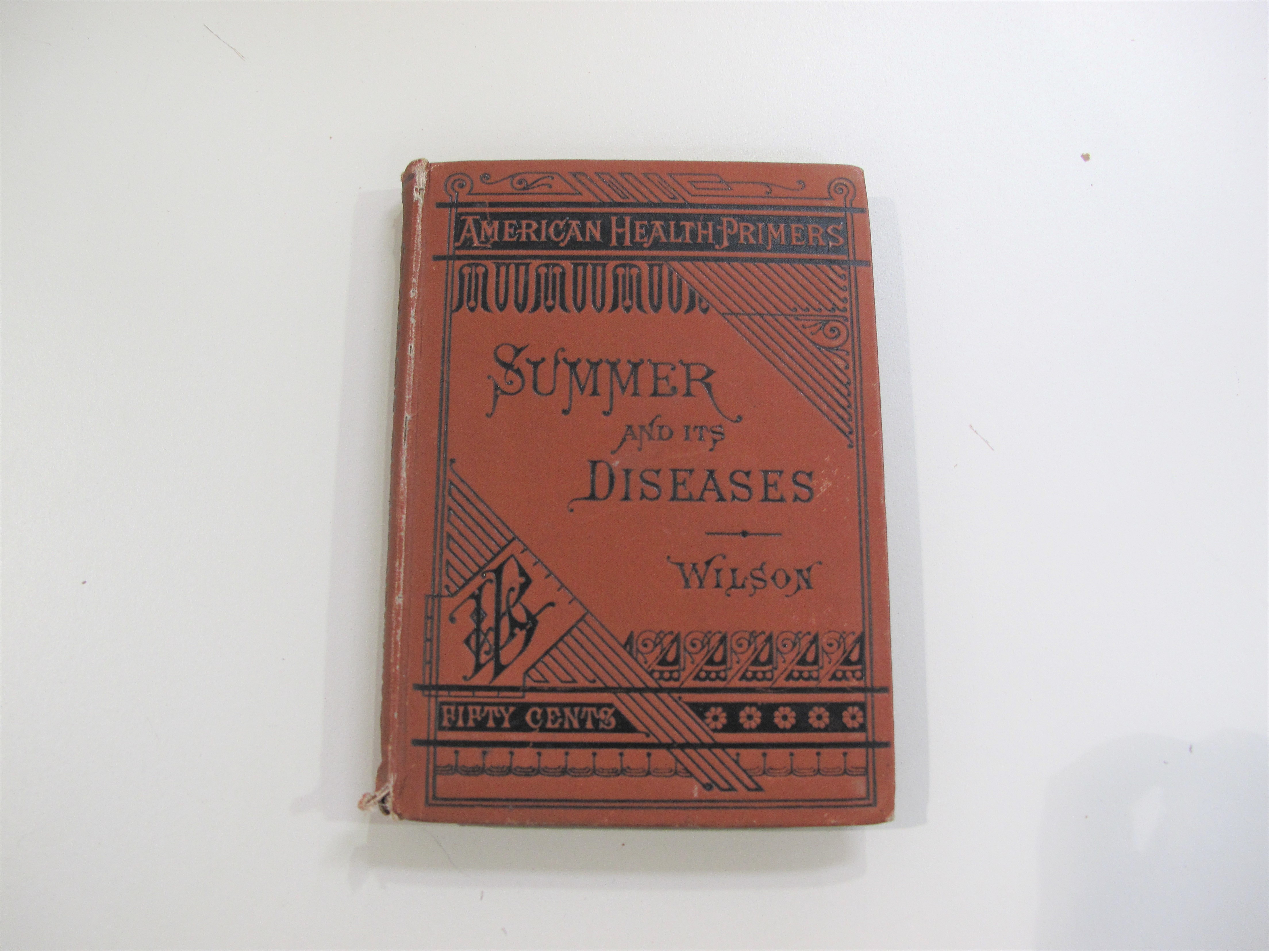 Summer and its Diseases. By J. C. Wilson-1879. [Mading Collection, McGovern Historical Collection, Texas Medical Center Library]