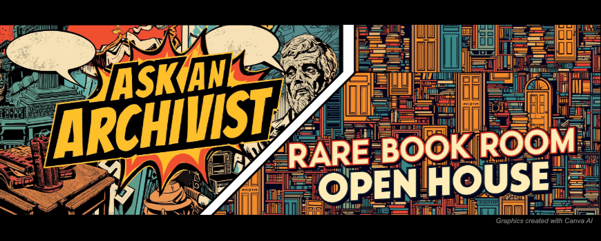 October 14th: Ask an Archivist & Rare Book Room Open House